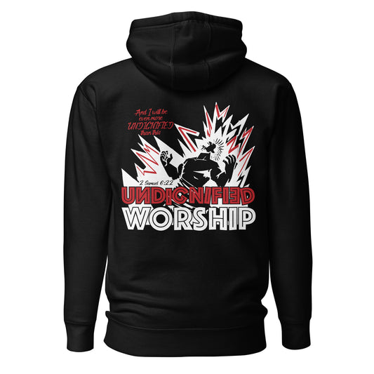 2 Samuel 6:22 | Undignified Worship | Unisex Hoodie